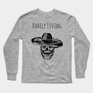 Barely Living Long Sleeve T-Shirt